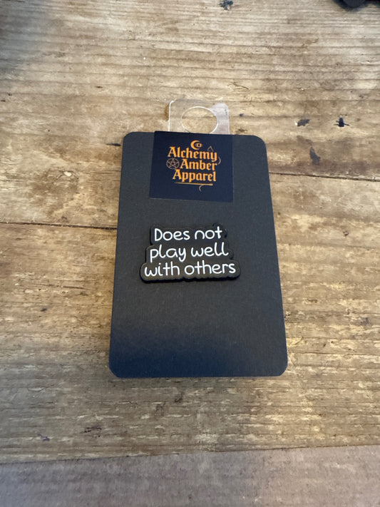 Does not play well with others pin badge