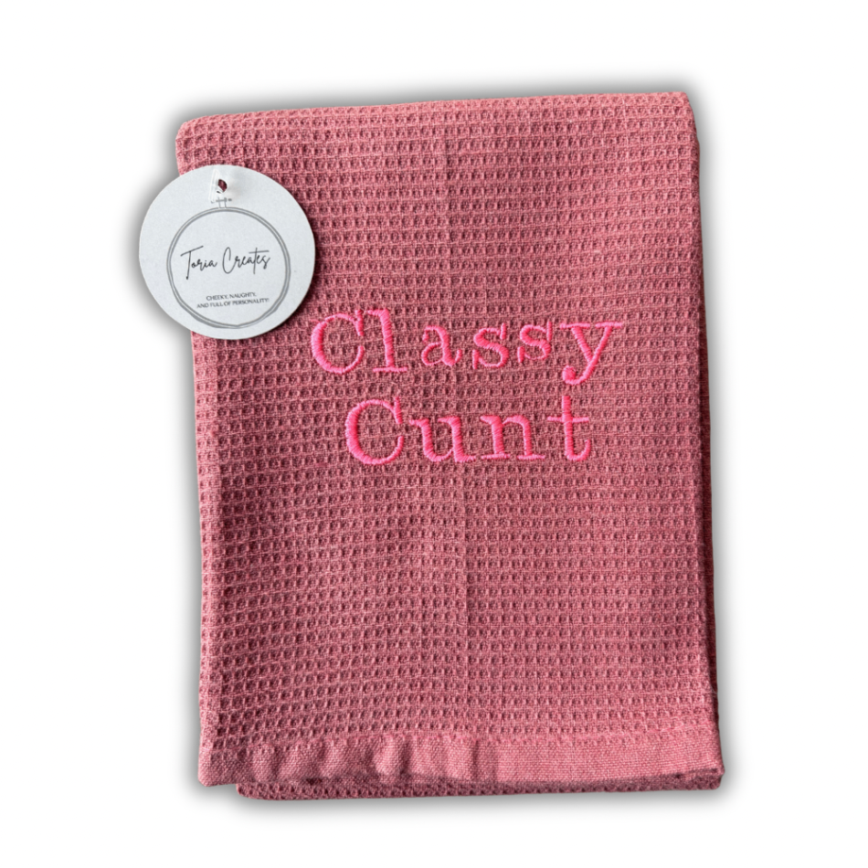 Classy Cunt Tea Towel