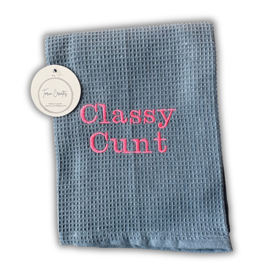 Classy Cunt Tea Towel