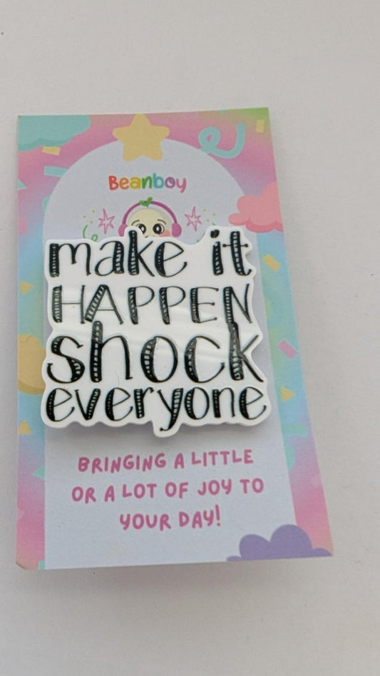 Make it happen Pin Badge