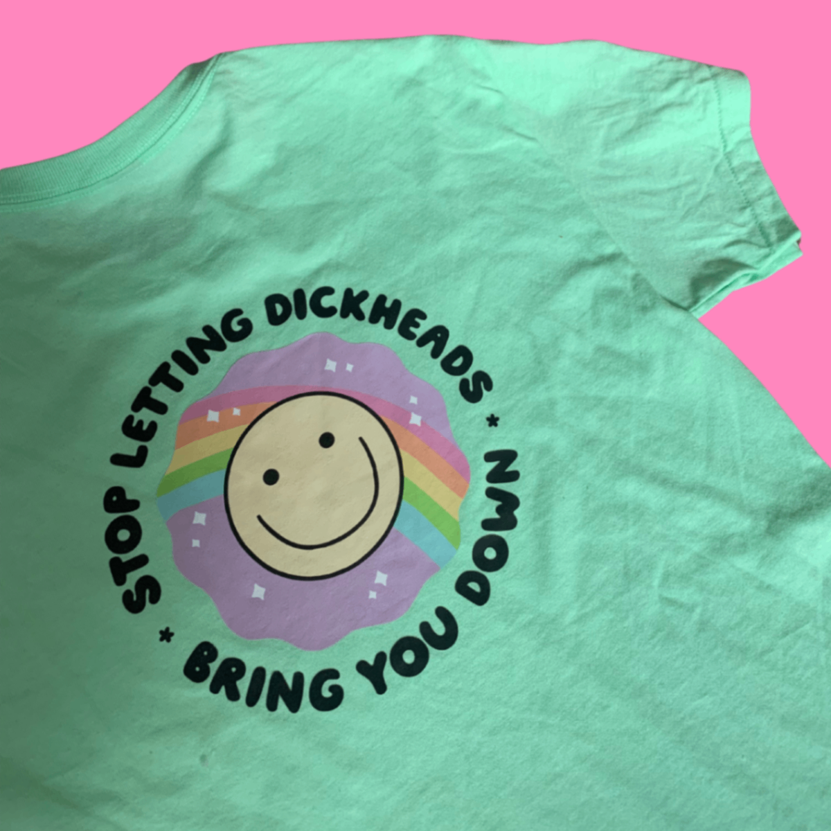 Stop letting dickheads bring you down tshirt